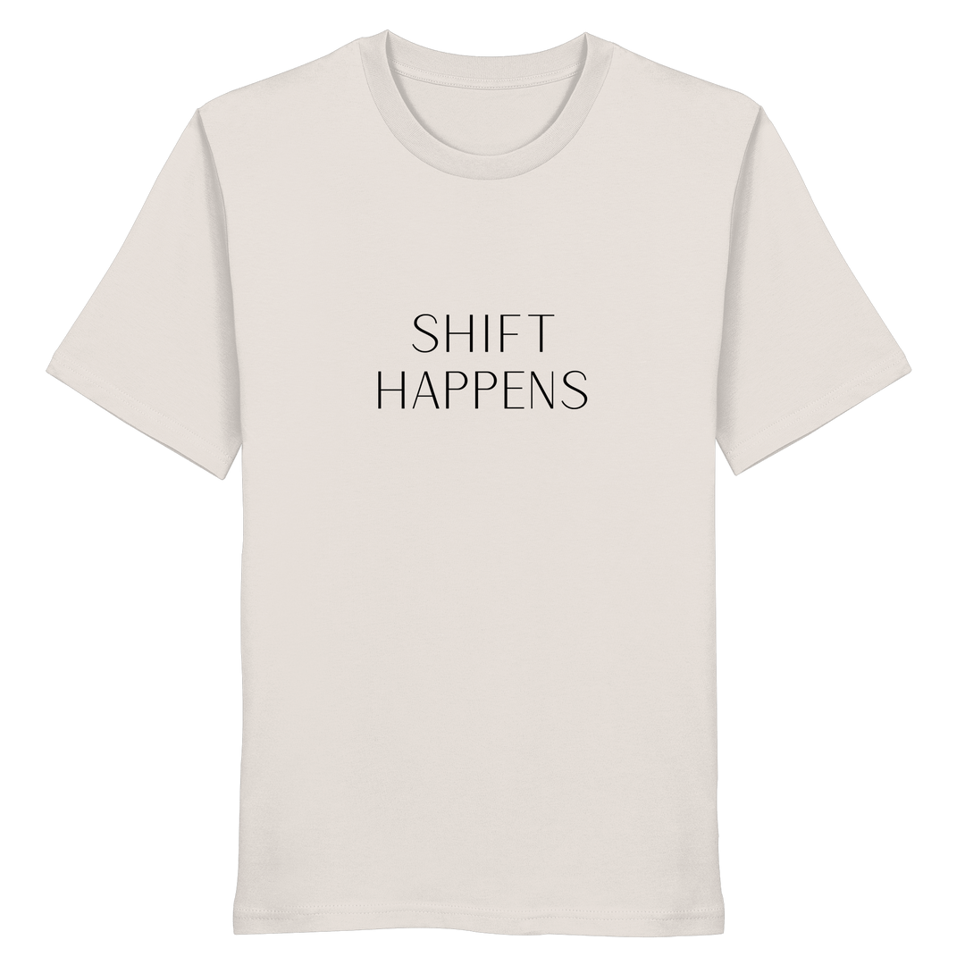 Shift Happens - Unisex Organic Shirt - SoulGlow - Kleidung, Organic Shirt, Schrift
