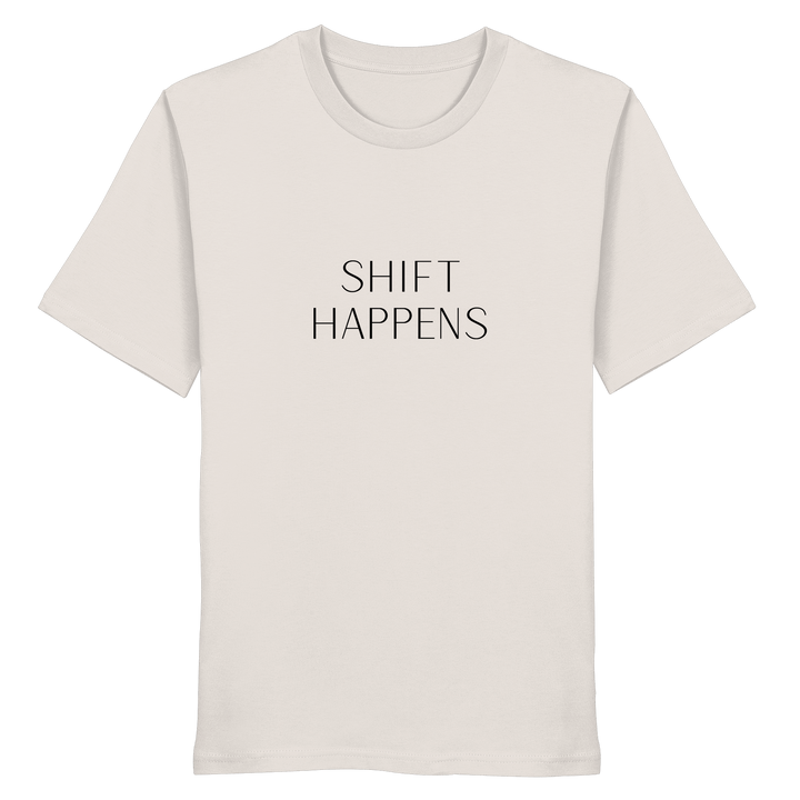 Shift Happens - Unisex Organic Shirt - SoulGlow - Kleidung, Organic Shirt, Schrift