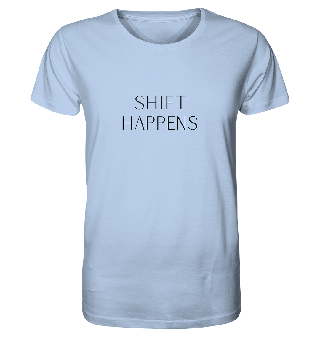Shift Happens - Unisex Organic Shirt - SoulGlow - Kleidung, Organic Shirt, Schrift