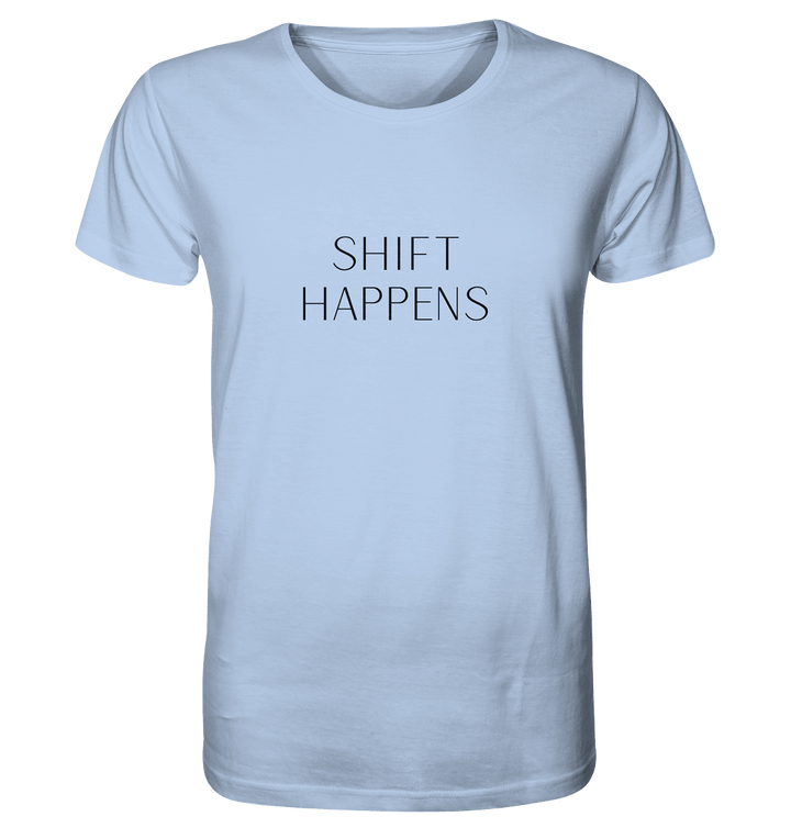 Shift Happens - Unisex Organic Shirt - SoulGlow - Kleidung, Organic Shirt, Schrift