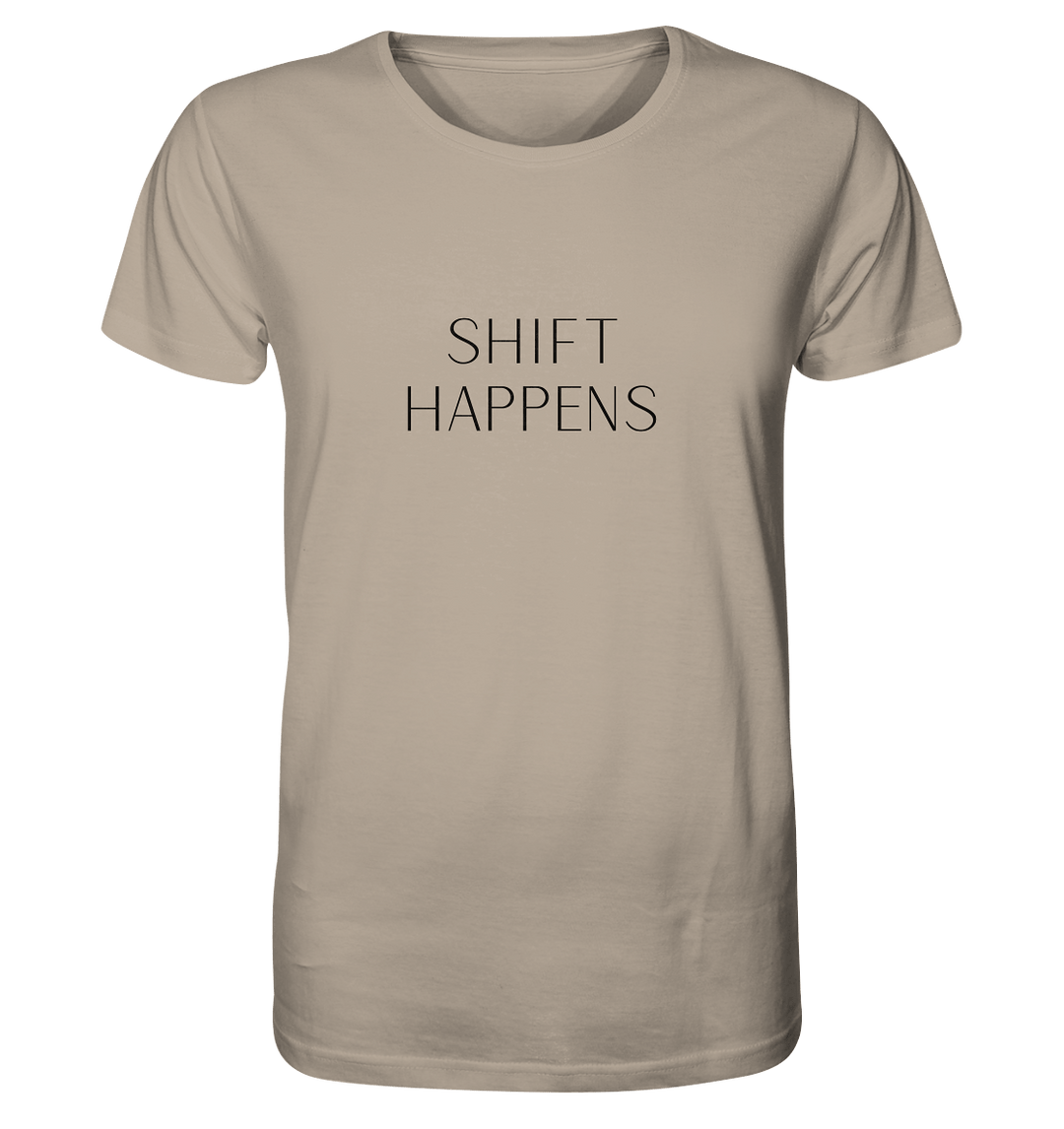 Shift Happens - Unisex Organic Shirt - SoulGlow - Kleidung, Organic Shirt, Schrift
