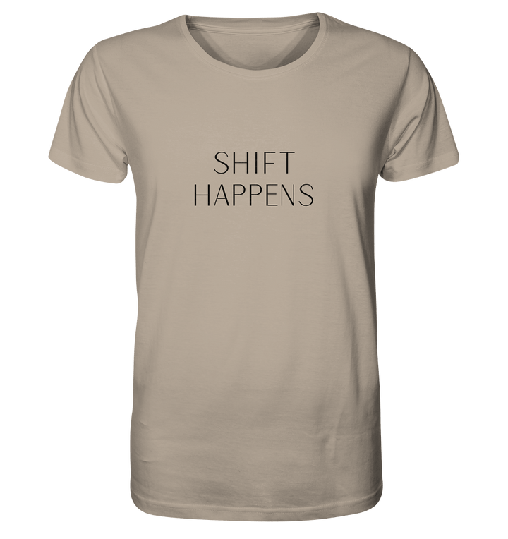 Shift Happens - Unisex Organic Shirt - SoulGlow - Kleidung, Organic Shirt, Schrift