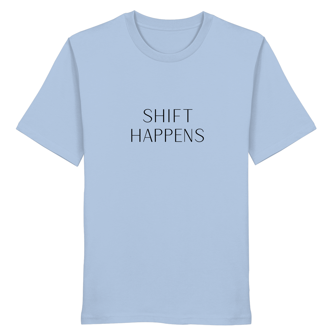 Shift Happens - Unisex Organic Shirt - SoulGlow - Kleidung, Organic Shirt, Schrift