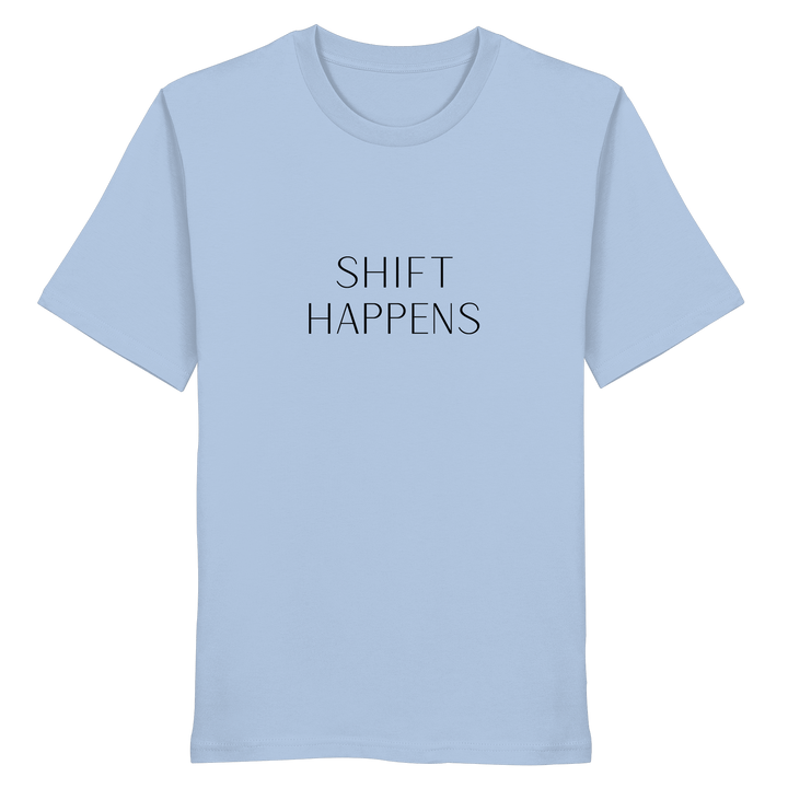 Shift Happens - Unisex Organic Shirt - SoulGlow - Kleidung, Organic Shirt, Schrift