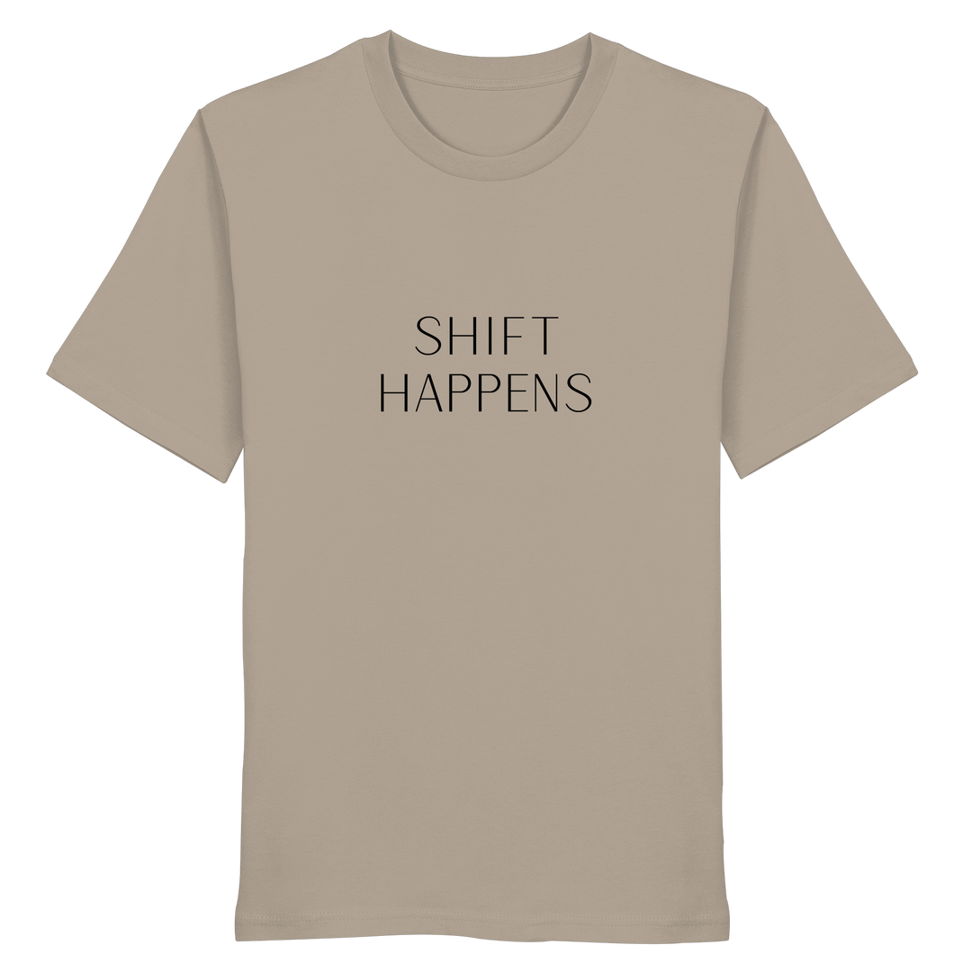 Shift Happens - Unisex Organic Shirt - SoulGlow - Kleidung, Organic Shirt, Schrift