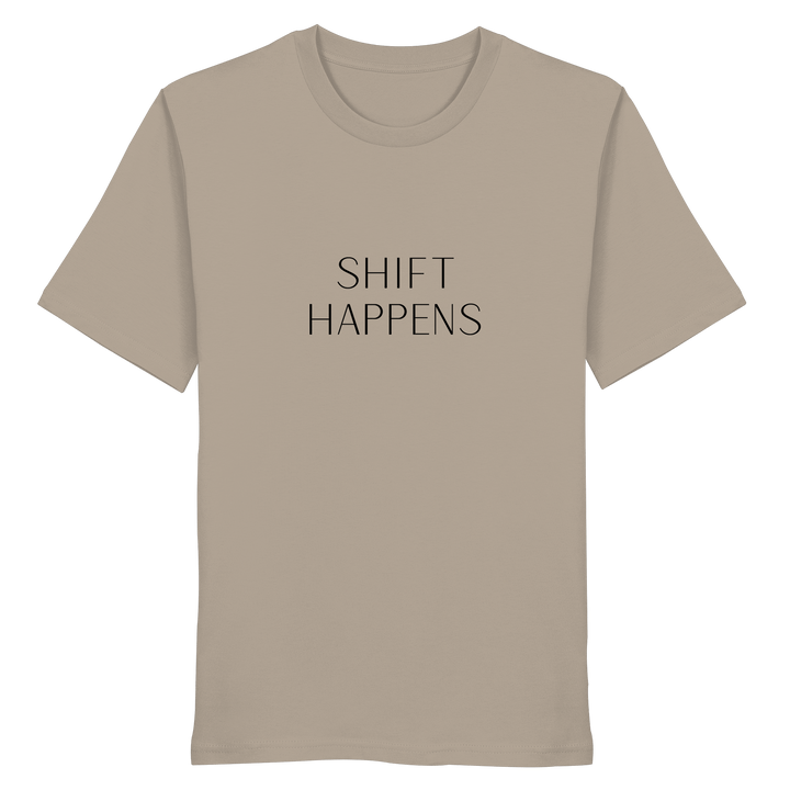 Shift Happens - Unisex Organic Shirt - SoulGlow - Kleidung, Organic Shirt, Schrift