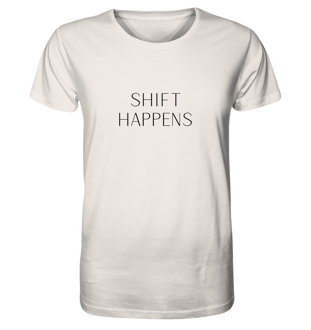 Shift Happens - Unisex Organic Shirt - SoulGlow - Kleidung, Organic Shirt, Schrift