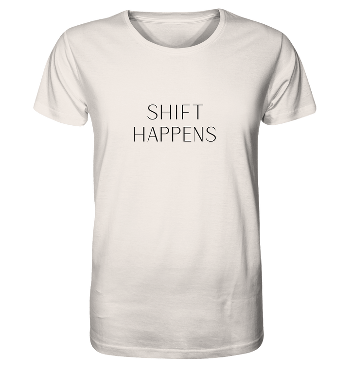 Shift Happens - Unisex Organic Shirt - SoulGlow - Kleidung, Organic Shirt, Schrift