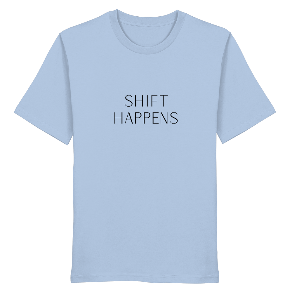 Shift Happens - Unisex Organic Shirt - SoulGlow - Kleidung, Organic Shirt, Schrift